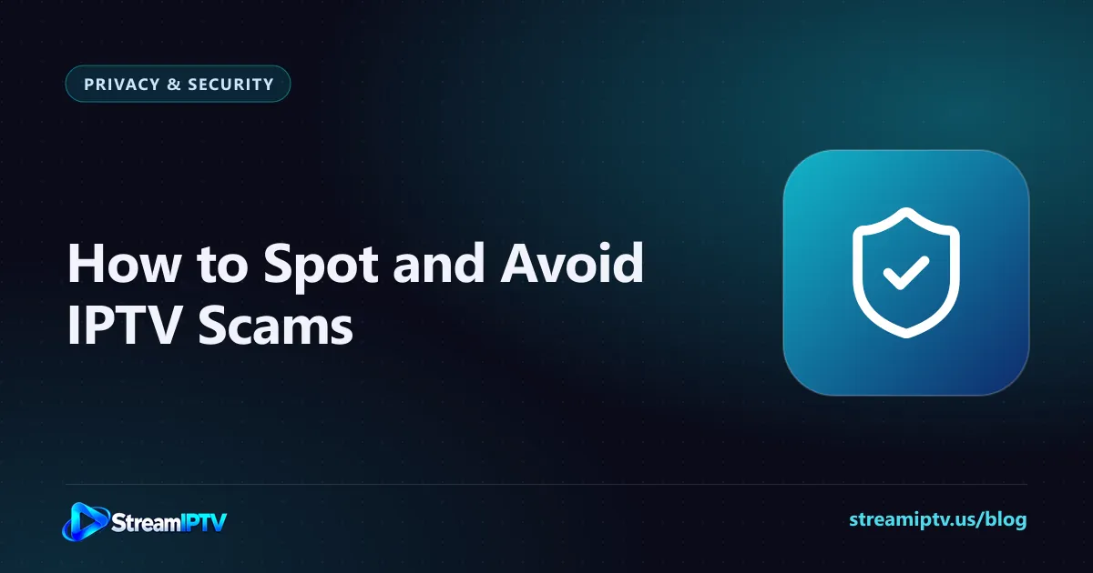 StreamIPTV guide graphic about spotting and avoiding IPTV scams, with a shield icon