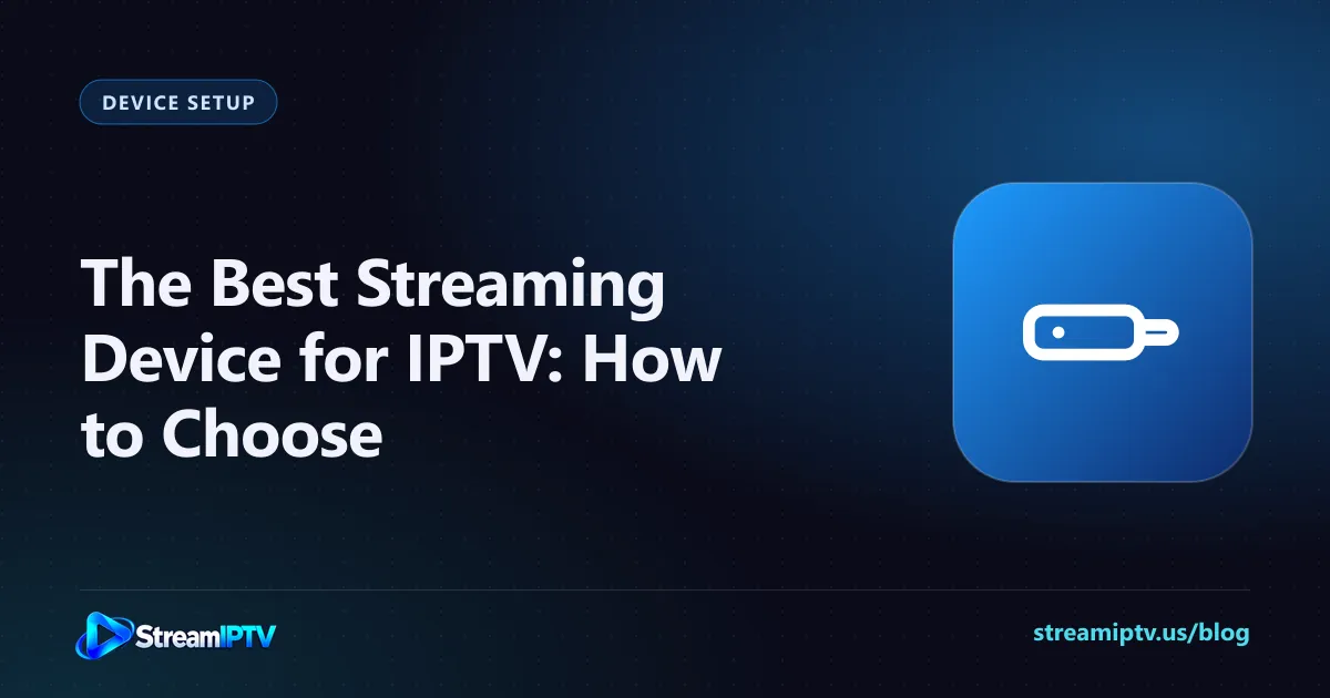 StreamIPTV buying guide graphic for choosing the best streaming device for IPTV, with a streaming stick icon