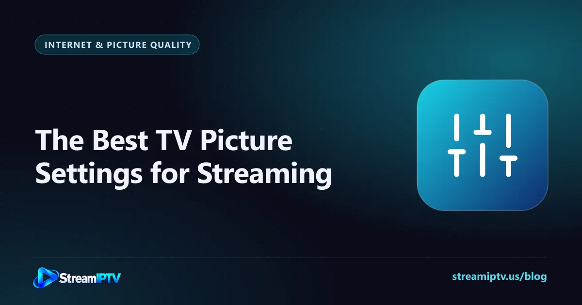 StreamIPTV guide graphic with the best TV picture settings for streaming, with settings sliders icon