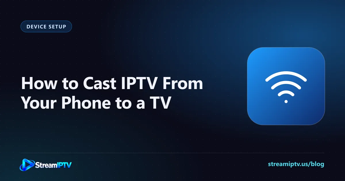 StreamIPTV guide graphic explaining how to cast IPTV from a phone to a TV, with a wireless signal icon