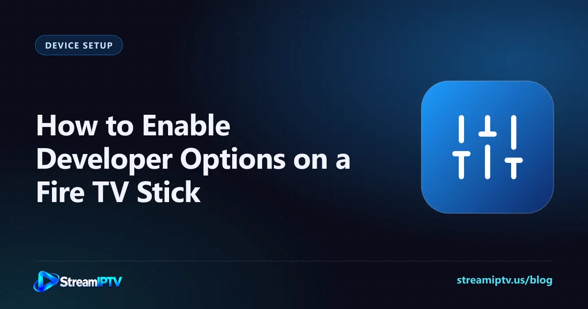 StreamIPTV guide graphic showing how to enable developer options on a Fire TV Stick, with a settings sliders icon