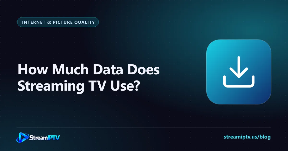 StreamIPTV guide graphic explaining how much data streaming uses, with a download icon