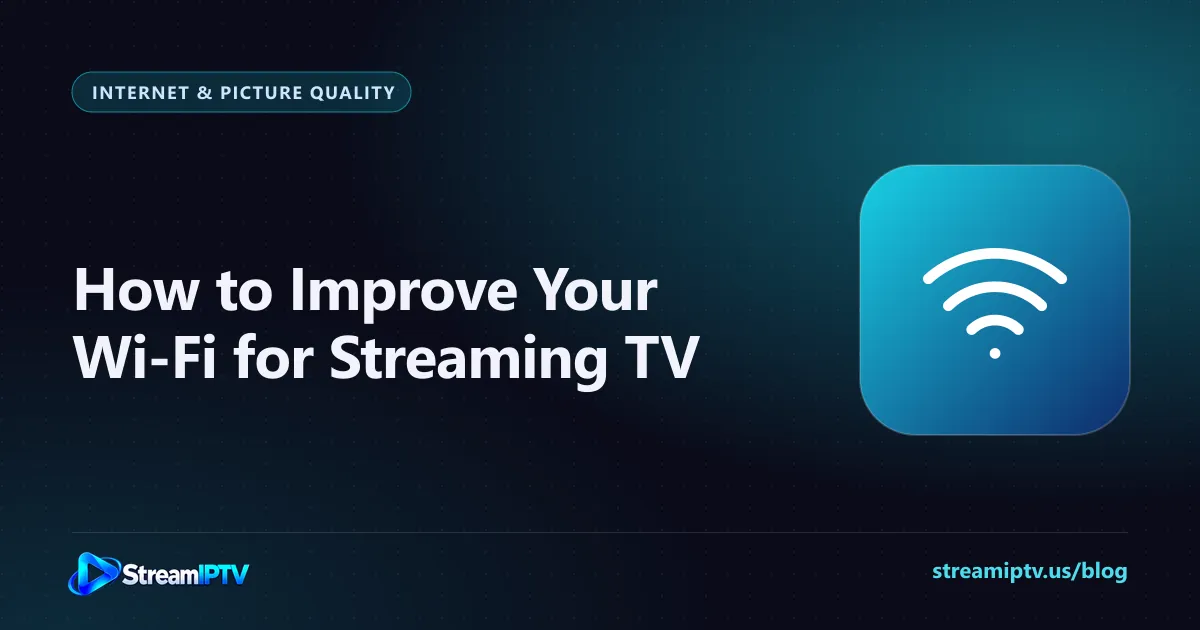 StreamIPTV guide graphic with tips to improve Wi-Fi for streaming, with a Wi-Fi signal icon