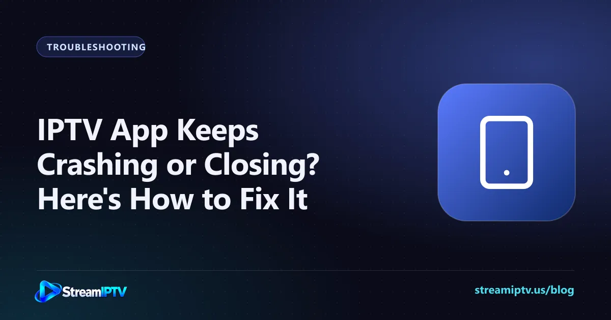 StreamIPTV troubleshooting graphic about an IPTV app that keeps crashing, with a smartphone icon