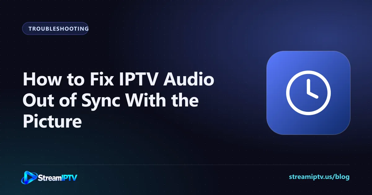 StreamIPTV troubleshooting graphic about fixing IPTV audio out of sync, with a clock icon