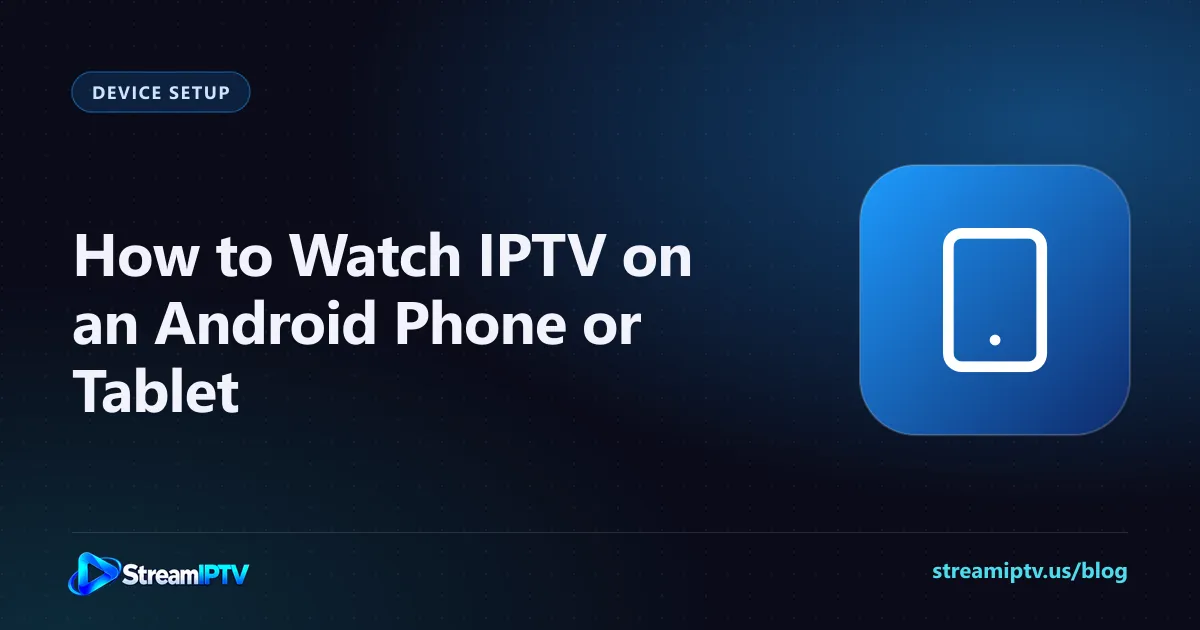 StreamIPTV setup guide graphic for IPTV on an Android phone or tablet, with a smartphone icon