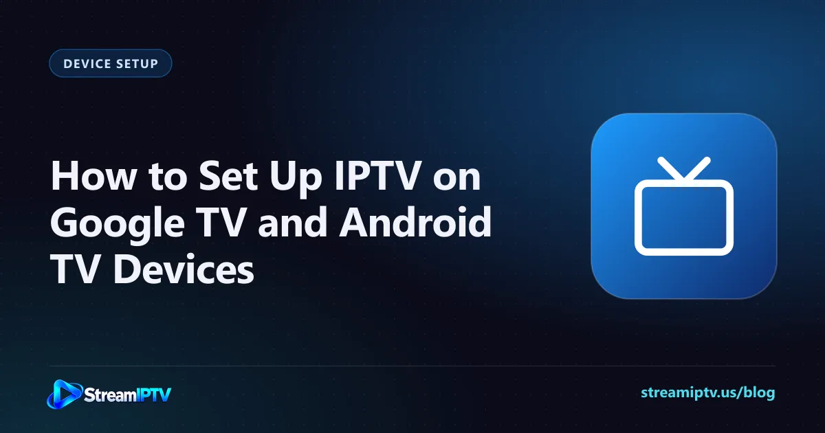 StreamIPTV setup guide graphic for IPTV on Google TV and Android TV, with a television icon