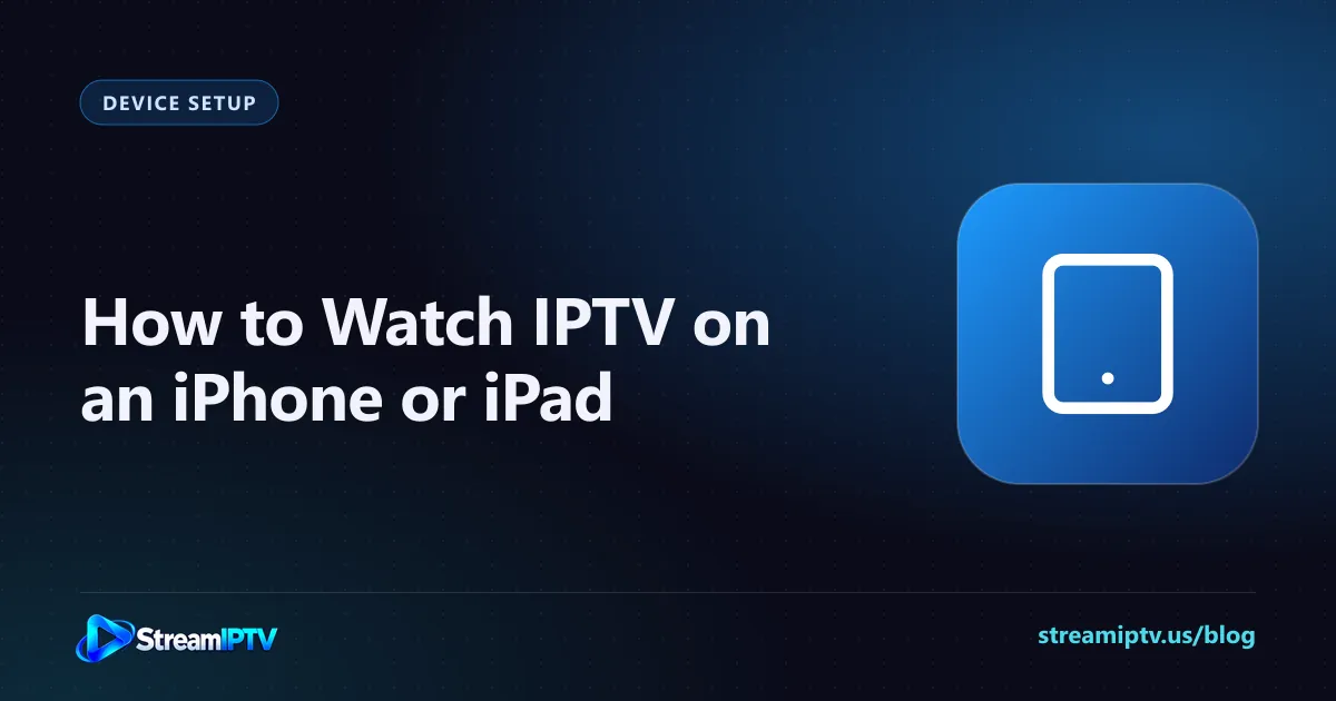 StreamIPTV setup guide graphic for IPTV on iPhone and iPad, with a tablet icon