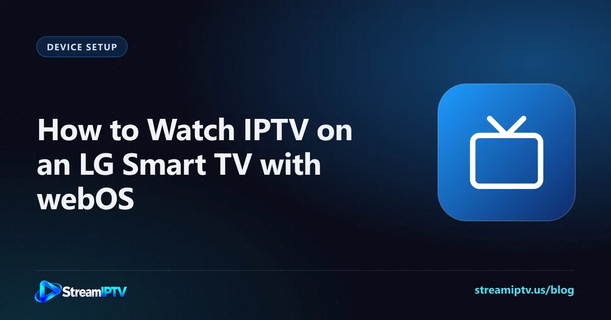 StreamIPTV setup guide graphic for IPTV on an LG Smart TV with webOS, with a television icon