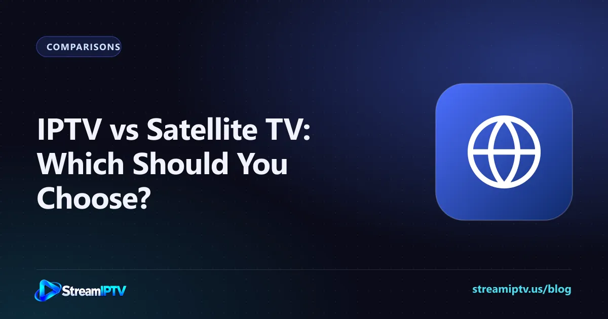 StreamIPTV comparison graphic for IPTV vs satellite TV, with a globe icon
