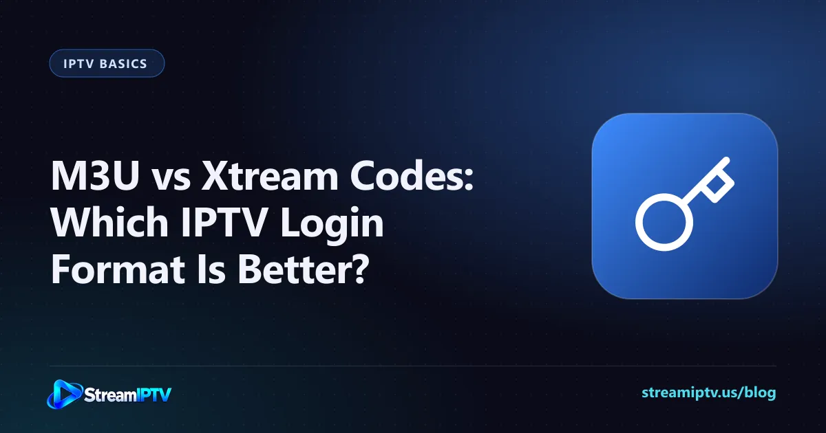 StreamIPTV guide graphic comparing M3U and Xtream Codes IPTV logins, with a key icon