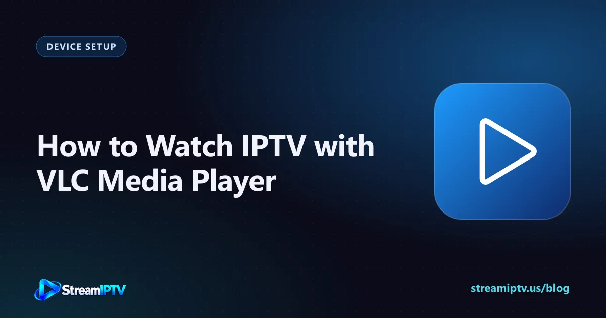 StreamIPTV guide graphic showing how to watch IPTV with VLC media player, with a play button icon