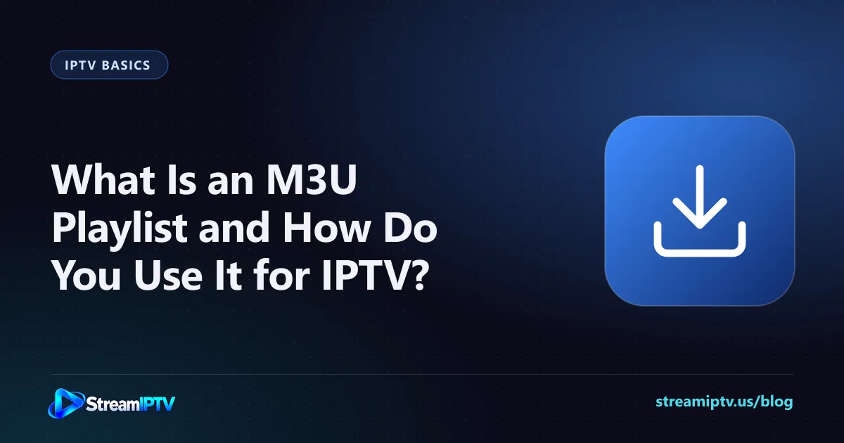 StreamIPTV guide graphic explaining what an M3U playlist is, with a download icon