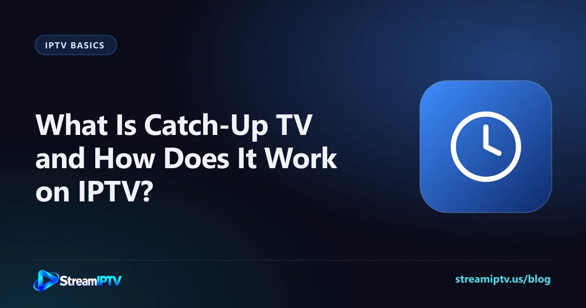 StreamIPTV guide graphic explaining catch-up TV on IPTV, with a clock icon