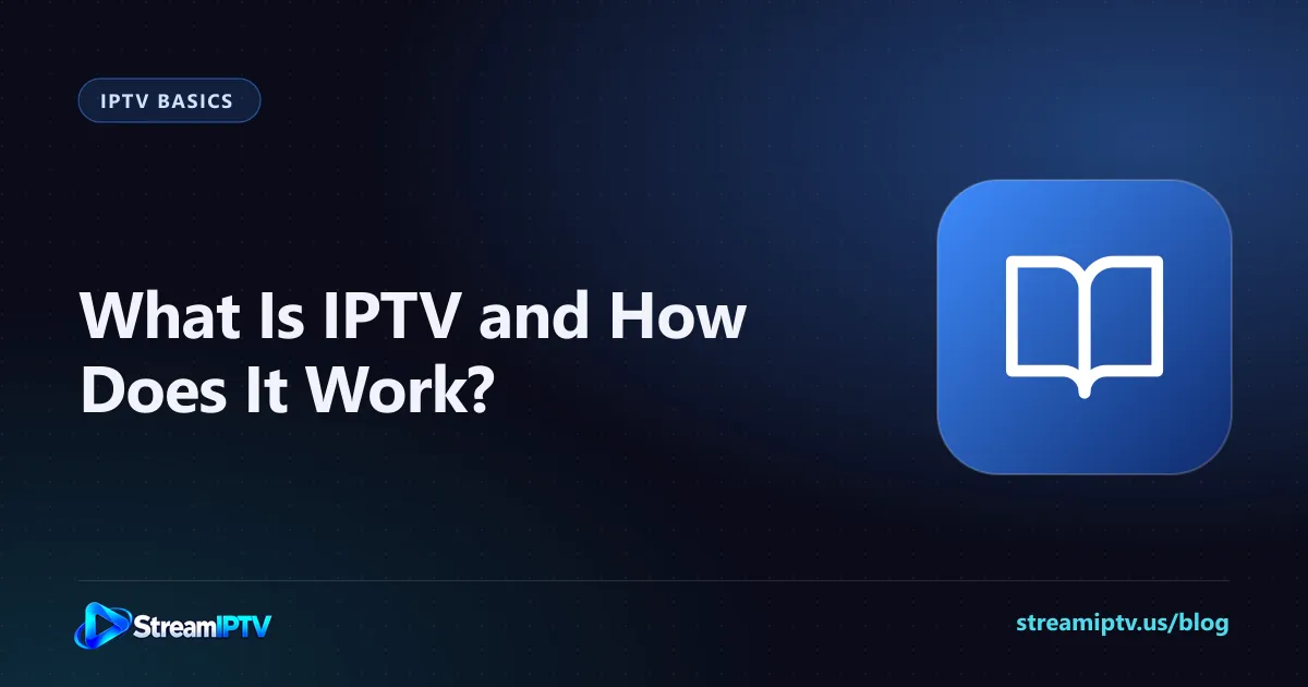 StreamIPTV guide graphic titled What Is IPTV and How Does It Work, with a book icon